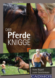 Title: Der Pferde-Knigge: Vom Rüpel zum Gentleman, Author: Tamara Ebert