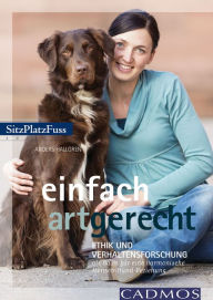 Title: Einfach artgerecht: Ethik und Verhaltensforschung als Basis für ein harmonisches Hundeleben, Author: Anders Hallgren