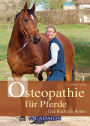 Osteopathie für Pferde: Das Buch für Reiter
