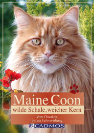 Title: Maine Coon - Wilde Schale weicher Kern: Vom Charakter bis zur Farbvererbung, Author: Kerstin Malcus