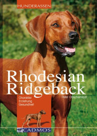 Title: Rhodesian Ridgeback: Charakter, Erziehung, Gesundheit, Author: Peter Obschernicat