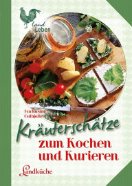 Title: Kräuterschätze: zum Kochen und Kurieren, Author: Markusine Guthjahr