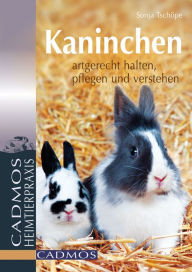 Title: Kaninchen: Artgerecht halten, pflegen und verstehen, Author: Sonja Tschöpe