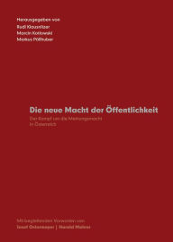 Title: Die neue Macht der Öffentlichkeit: Der Kampf um die Meinungsmacht in Österreich, Author: Rudi Klausnitzer