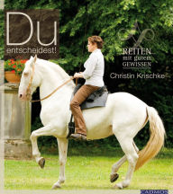 Title: Du entscheidest!: Reiten mit gutem Gewissen, Author: Christin Krischke