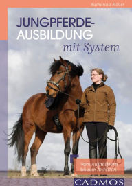 Title: Jungpferdeausbildung mit System: Vom Aufhalftern bis zum Anreiten, Author: Katharina Möller