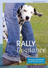 Title: Rally Dogdance: Mit Tricks und Musik durch den Parcours, Author: Katharina Henf