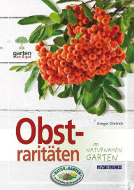 Title: Obstraritäten: im naturnahen Garten, Author: Gregor Dietrich