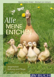 Title: Alle meine Entchen: Artgerechte Pflege und Haltung, Author: Marion Bohn-Förderer
