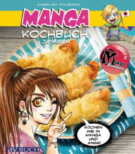 Title: Manga Kochbuch japanisch: Kochen wie in Manga und Anime, Author: Angelina Paustian
