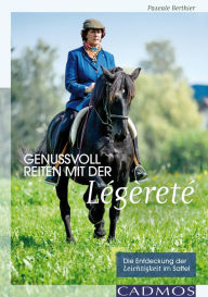 Title: Genussvoll Reiten mit der Légèreté: Die Entdeckung der Leichtigkeit im Sattel, Author: Pascale Berthier