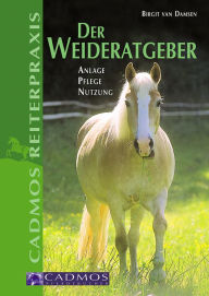 Title: Der Weideratgeber: Anlage, Pflege, Nutzung, Author: Birgit van Damsen