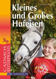 Title: Kleines und großes Hufeisen: Cadmos Reiterparxis, Author: Anne-Katrin Hagen