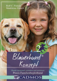 Title: Das Blauerhundkonzept 2: Hunde emotional verstehen und trainieren - Praxis Familienbegleithund, Author: Rolf C. Franck