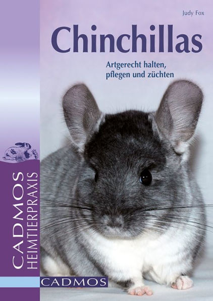 Chinchillas: Artgerecht halten, pflegen und züchten