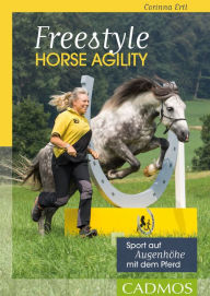 Title: Freestyle Horse Agility: Sport auf Augenhöhe mit dem Pferd, Author: Corinna Ertl