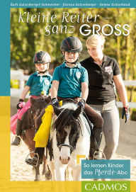Title: Kleine Reiter - ganz groß: So lernen Kinder das Pferde-Abc, Author: Ruth Katzenberger-Schmelcher