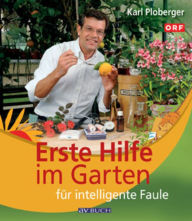 Title: Erste Hilfe im Garten für intelligente Faule, Author: Karl Ploberger