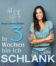 Title: In 3 Wochen bin ich schlank: Mit Genuss zur Bikinifigur, Author: Sven David Müller