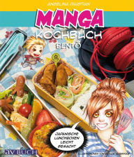 Title: Manga Kochbuch Bento: Japanische Lunchboxen leicht gemacht, Author: Angelina Paustian