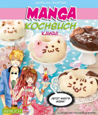 Title: Manga Kochbuch Kawaii: Jetzt wird's süß !, Author: Angelina Paustian