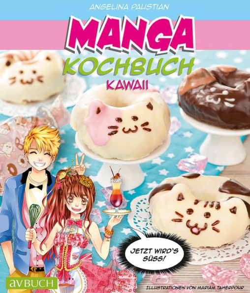 Manga Kochbuch Kawaii: Jetzt wird's süß !