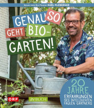 Title: Genau so geht Biogarten: 20 Jahre Erfahrungen des intelligenten faulen Gärtners - 