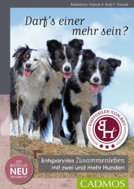 Title: Darf's einer mehr sein?: Entspanntes Zusammenleben mit zwei oder mehr Hunden, Author: Madeleine Franck