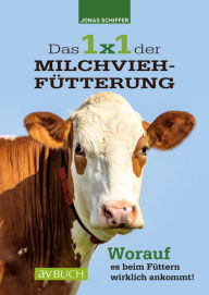Title: Das 1x1 der Milchviehfütterung: Worauf es beim Füttern wirklich ankommt, Author: Jonas Schiffer