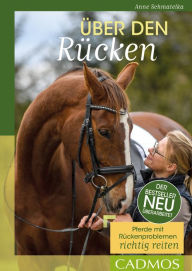 Title: Über den Rücken: Pferde mit Rückenproblemen richtig reiten, Author: Anne Schmatelka