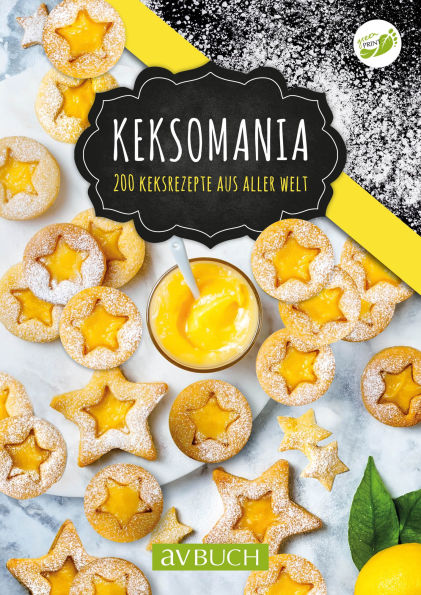 Keksomania: Einfach, erfolgreich, die besten Rezepte