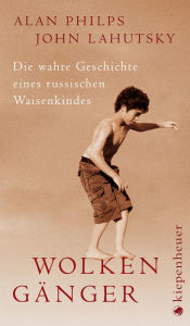 Title: Wolkengänger: Die wahre Geschichte eines russischen Waisenkindes, Author: Alan Philps