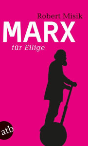 Title: Marx für Eilige, Author: Robert Misik