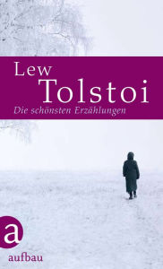 Title: Die schönsten Erzählungen, Author: Leo Tolstoy