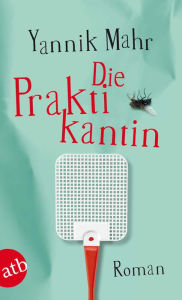 Title: Die Praktikantin: Roman, Author: Yannik Mahr