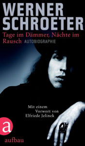 Title: Tage im Dämmer, Nächte im Rausch: Autobiographie, Author: Werner Schroeter