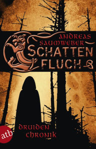 Title: Schattenfluch: Druidenchronik. Band 3, Author: Andreas Saumweber