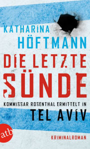 Title: Die letzte Sünde: Kommissar Rosenthal ermittelt in Tel Aviv, Author: Katharina Höftmann
