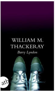 Title: Die Memoiren des Barry Lyndon, Esq., aufgezeichnet von ihm selbst, Author: William Makepeace Thackeray