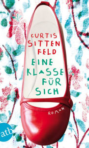 Title: Eine Klasse für sich: Roman, Author: Curtis Sittenfeld