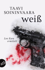 Title: Weiß: Leo Kara ermittelt, Author: Taavi Soininvaara