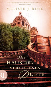 Title: Das Haus der verlorenen Düfte: Roman, Author: Melisse J. Rose