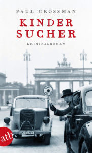 Title: Kindersucher: Kriminalroman, Author: Paul Grossman