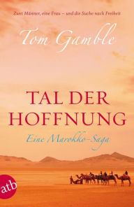 Title: Tal der Hoffnung: Eine Marokko-Saga, Author: Tom Gamble