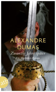 Title: Zwanzig Jahre später: Ein Musketier-Roman, Author: Alexandre Dumas