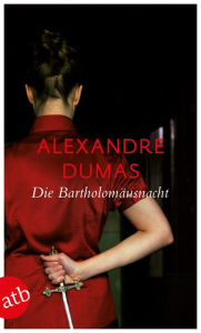 Title: Die Bartholomäusnacht: Roman, Author: Alexandre Dumas