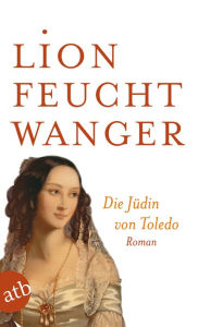 Title: Die Jüdin von Toledo: Roman, Author: Lion Feuchtwanger