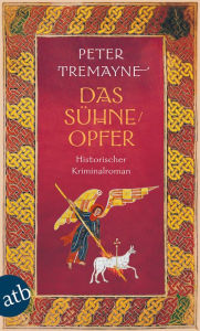 Title: Das Sühneopfer: Historischer Kriminalroman, Author: Peter Tremayne