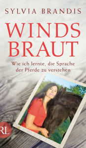 Title: Windsbraut: Wie ich lernte, die Sprache der Pferde zu verstehen, Author: Sylvia Brandis