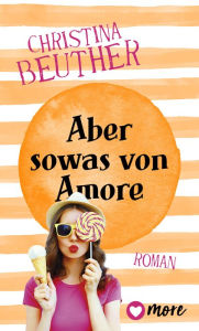 Title: Aber so was von Amore: Roman, Author: Christina Beuther